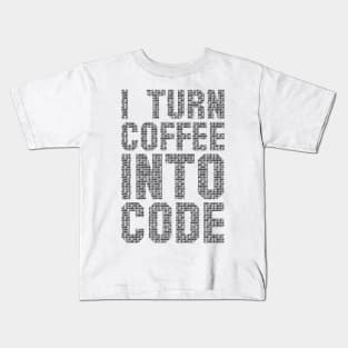 I Turn Coffee Into Code funny saying motivational quote for programer Kids T-Shirt